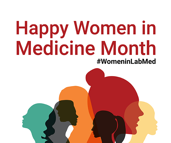 Happy Women in Medicine Month #WomeninLabMed